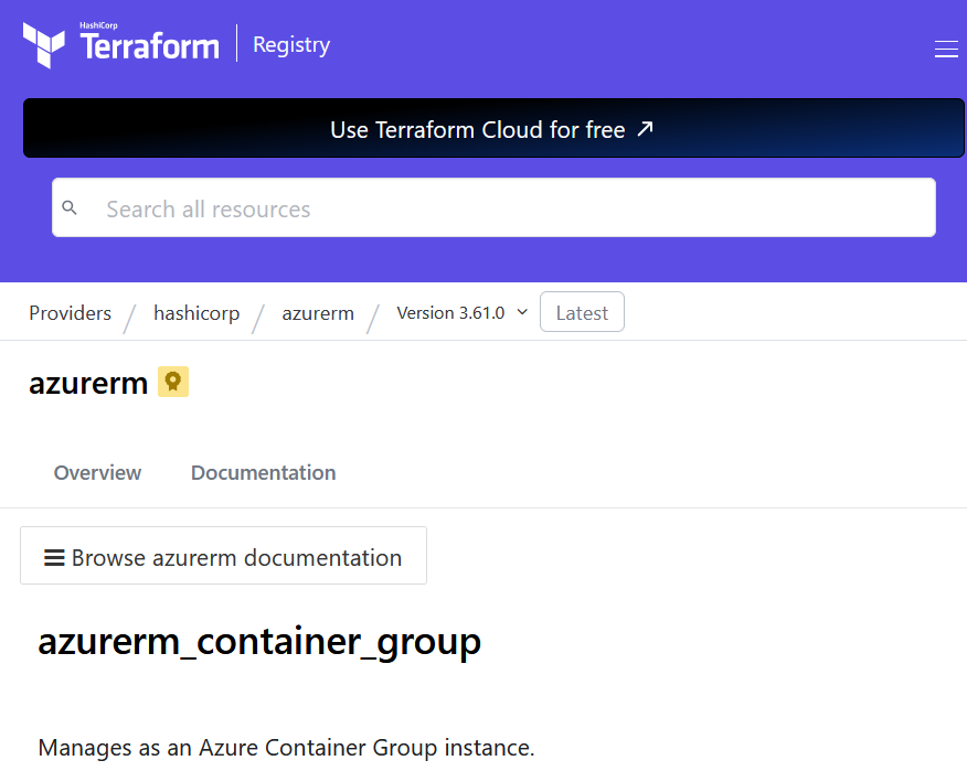 The documentation for the azurerm_container_group on the azurerm provider page of the Terraform public registry.