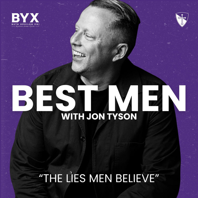 BEST MEN - The Lies Men Believe with Jon Tyson