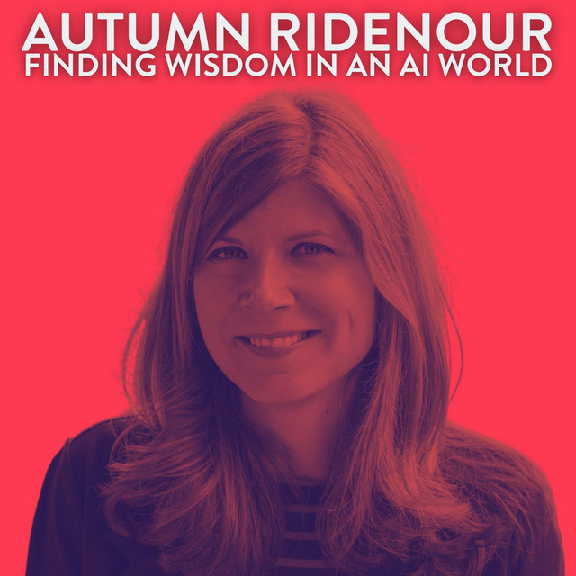 Finding Wisdom in an AI World with Autumn Ridenour