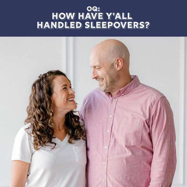 OQ - How Have Y'all Handled Sleepovers?