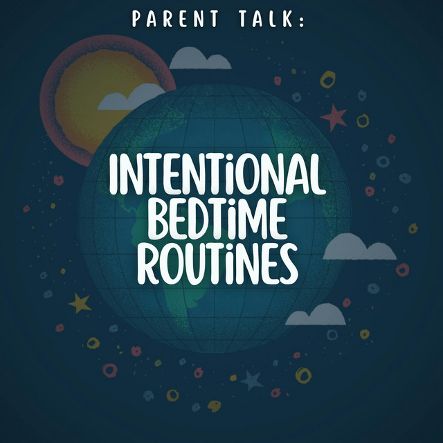 Parent Talk: Intentional Bedtime Routines