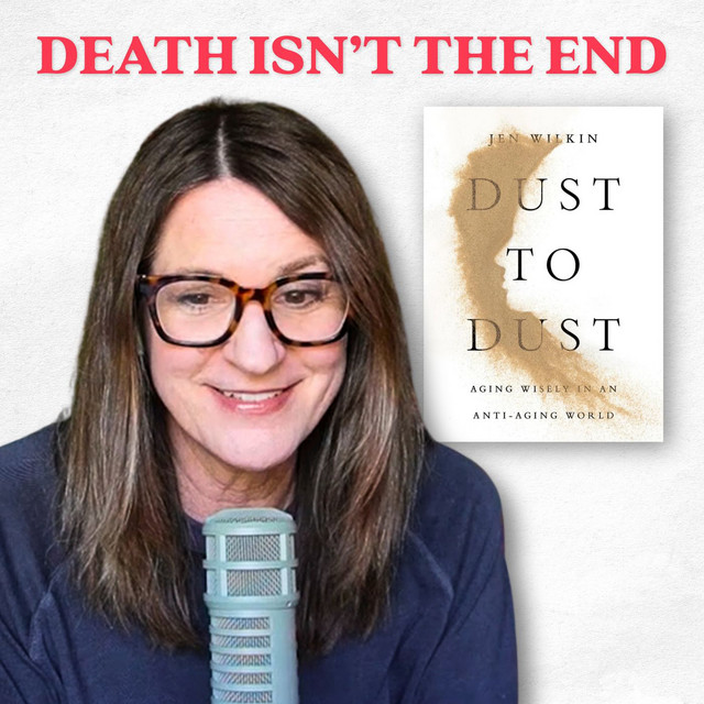 Why Are We So Afraid of Getting Old? with Jen Wilkin