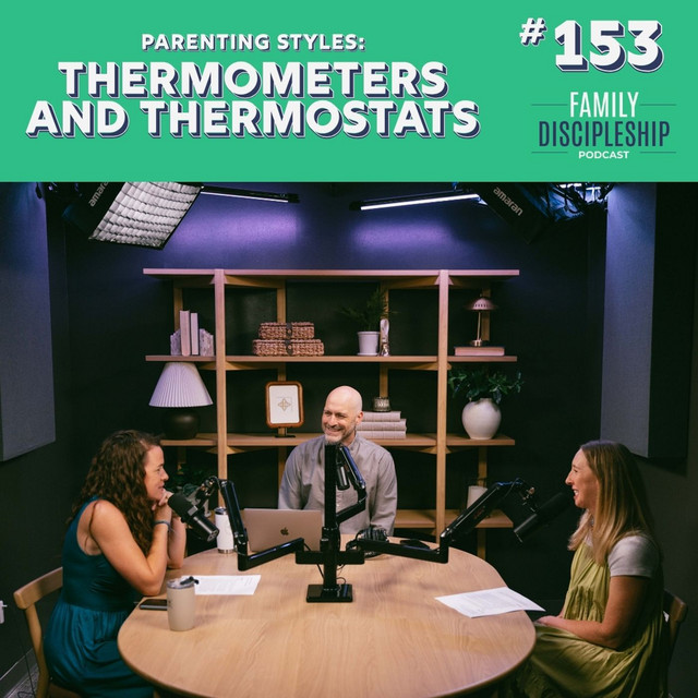 #153 - Parenting Styles: Thermometers and Thermostats