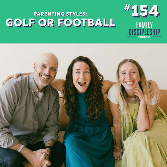 #154 - Parenting Styles: Golf or Football