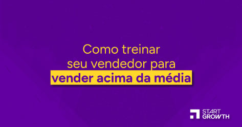 Como treinar seu vendedor para vender acima da média