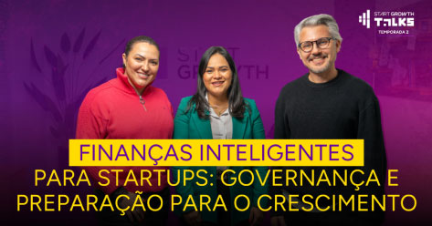 Podcast Start Growth Talks - Temporada 2 | episódio 11 -  Finanças inteligentes para startups