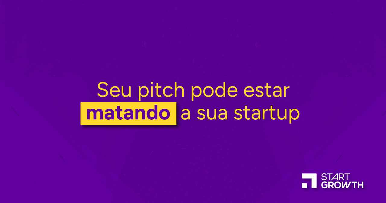 Seu pitch pode estar matando sua startup