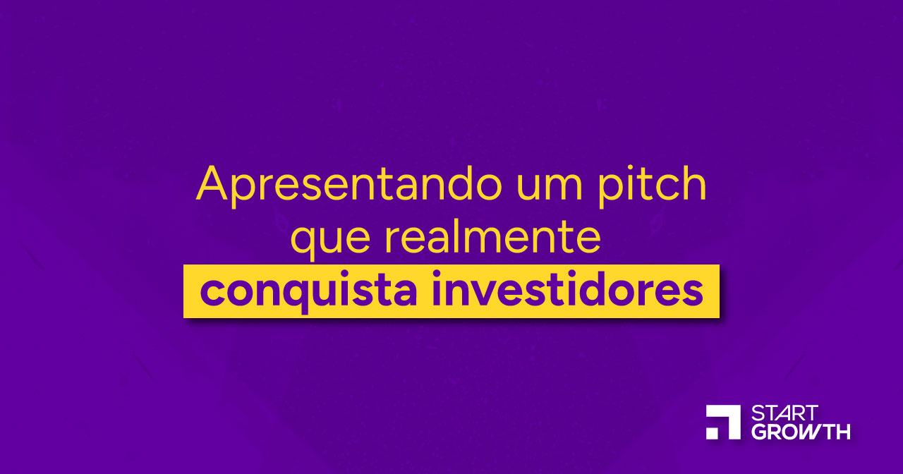 Apresente um pitch que realmente conquista investidores