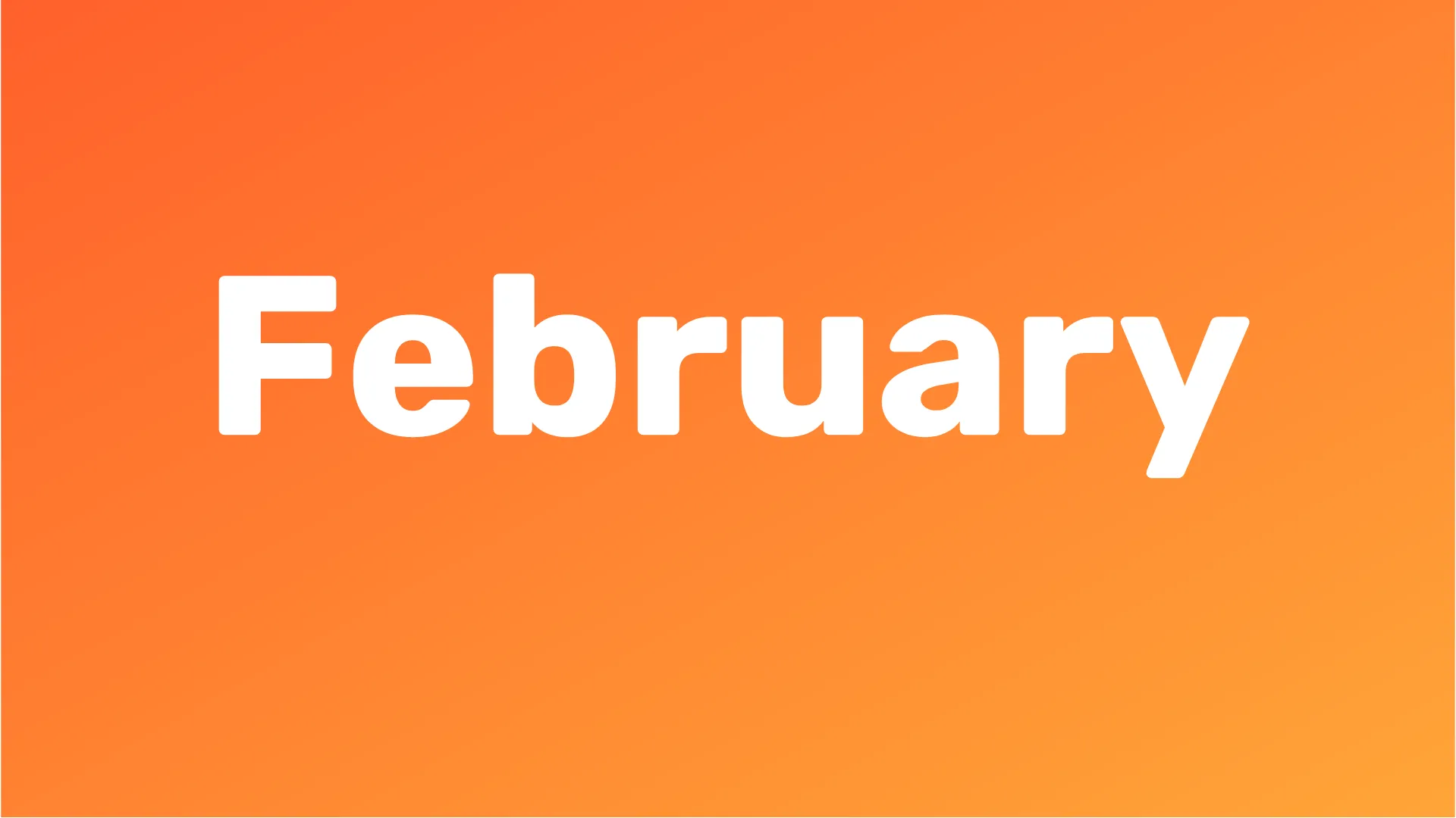 February in white type on orange background