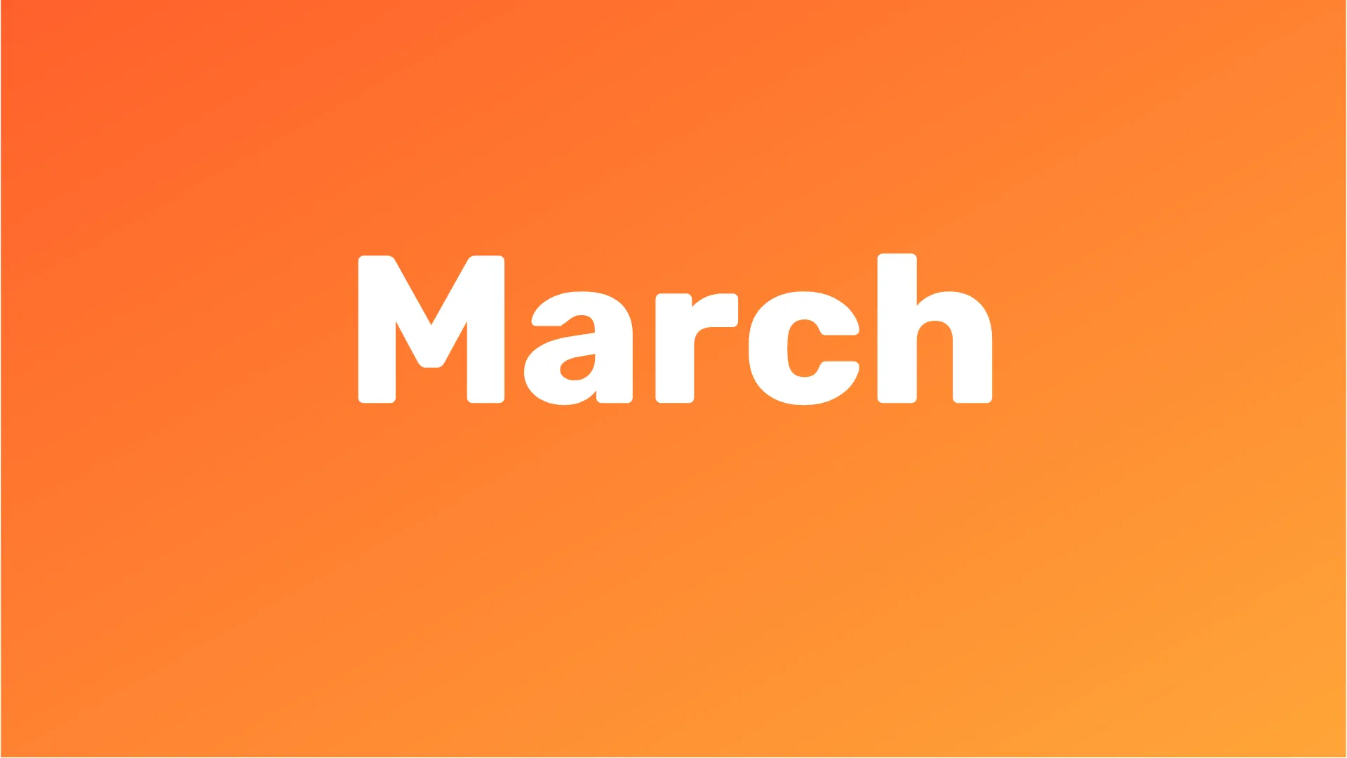 “March” in white type on an orange background.
