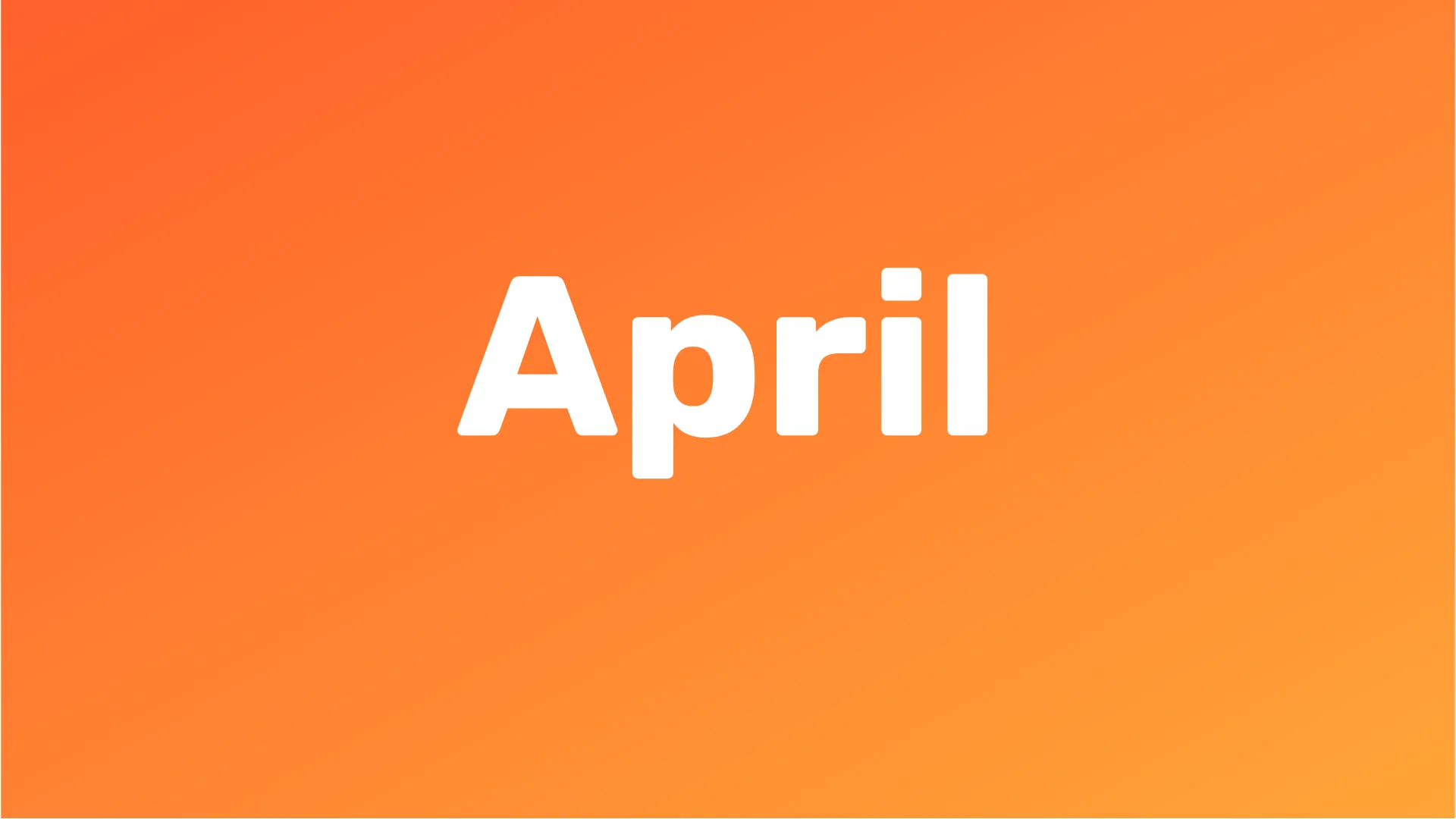 “April” in white type on an orange background