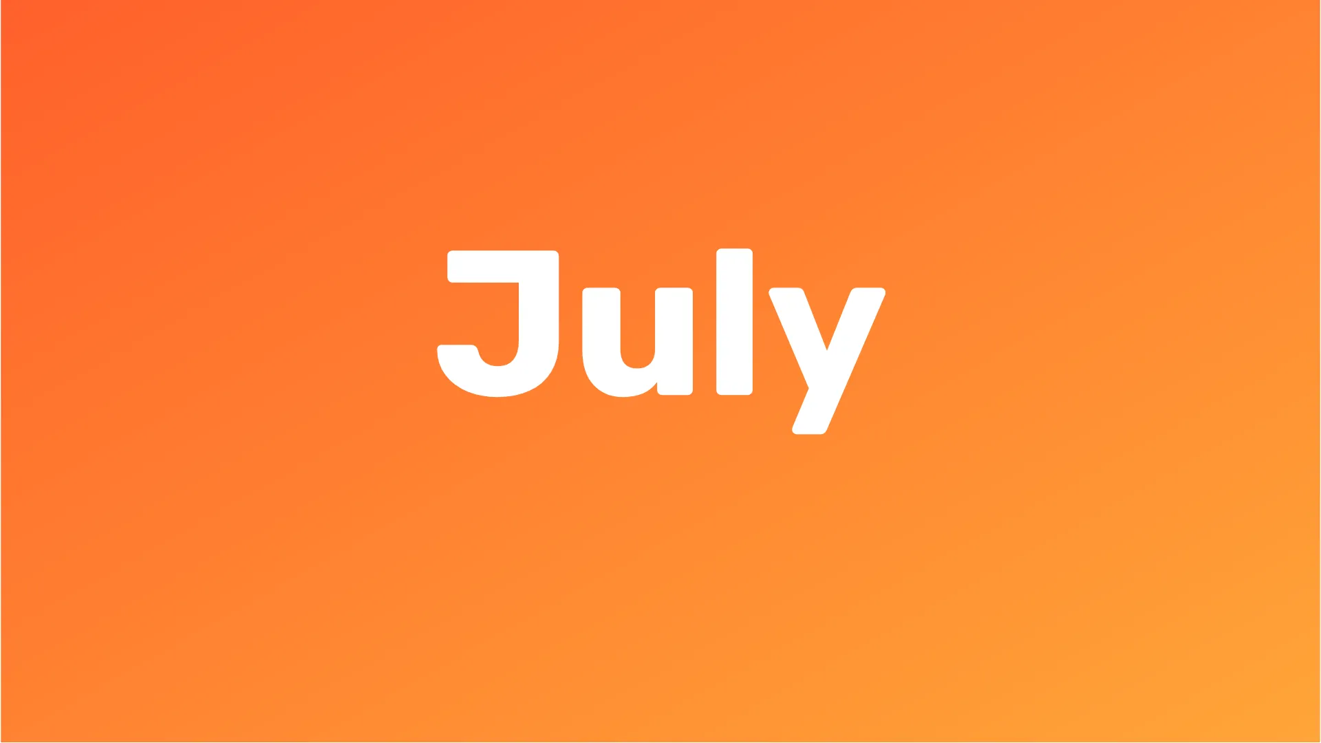 “July” in white type on an orange background
