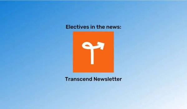 "Electives in the news" at the top in black font and "Transcend Newsletter" at the bottom in black font. The Transcend Newsletter logo is between them. The background is a blue gradient.