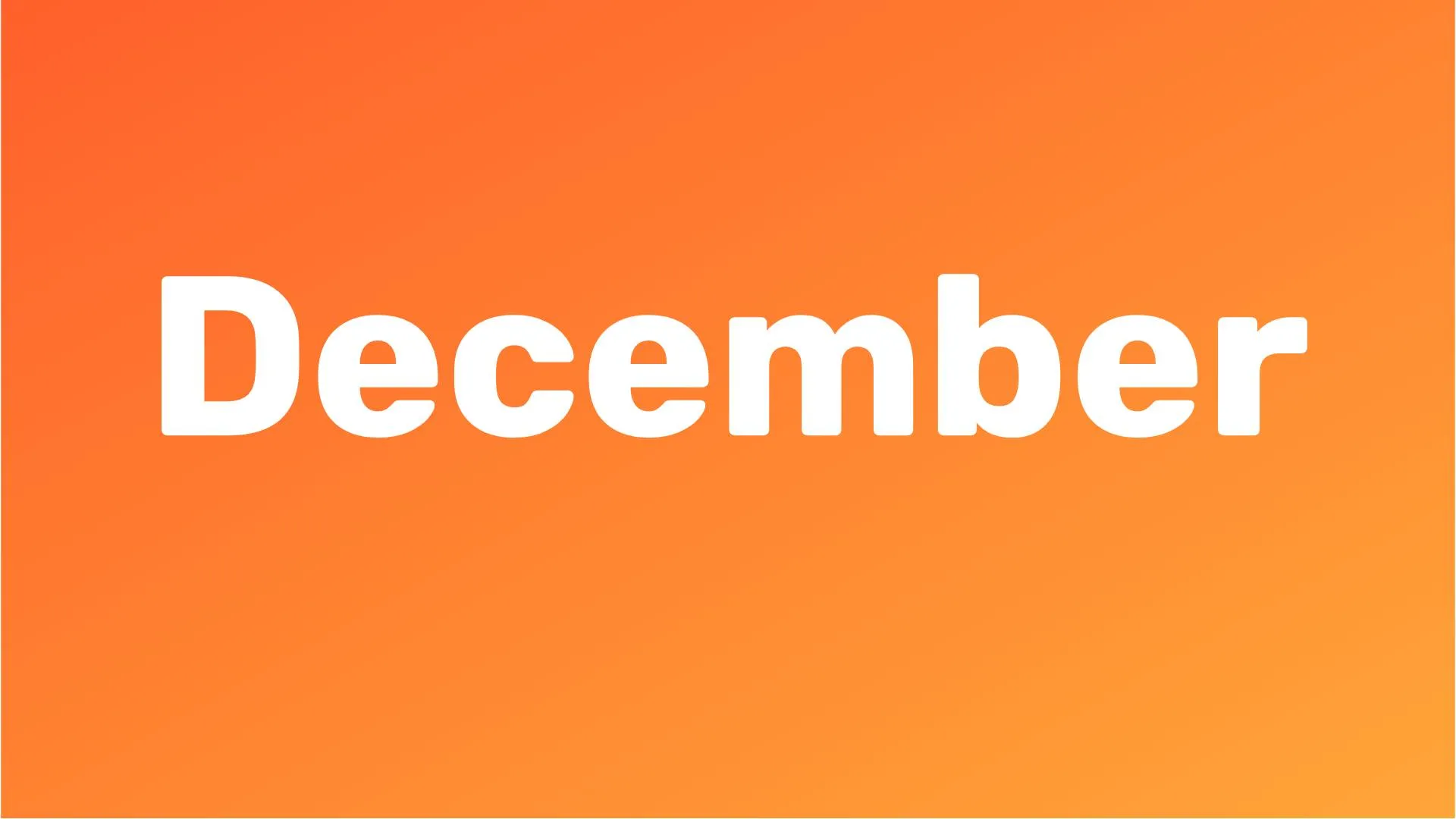 December in white type on orange background