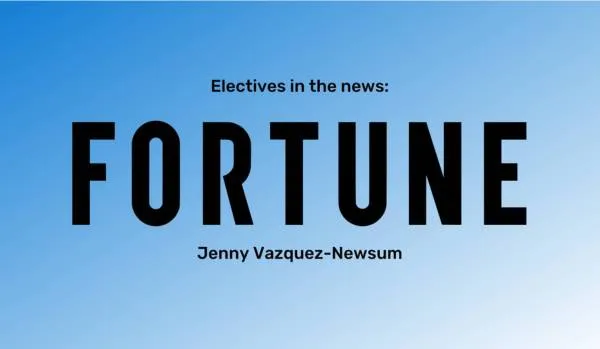 "Electives in the news" at the top in black font and "Jenny Vazquez-Newsum" at the bottom in black font. The Fortune logo is between them. The background is a blue gradient.