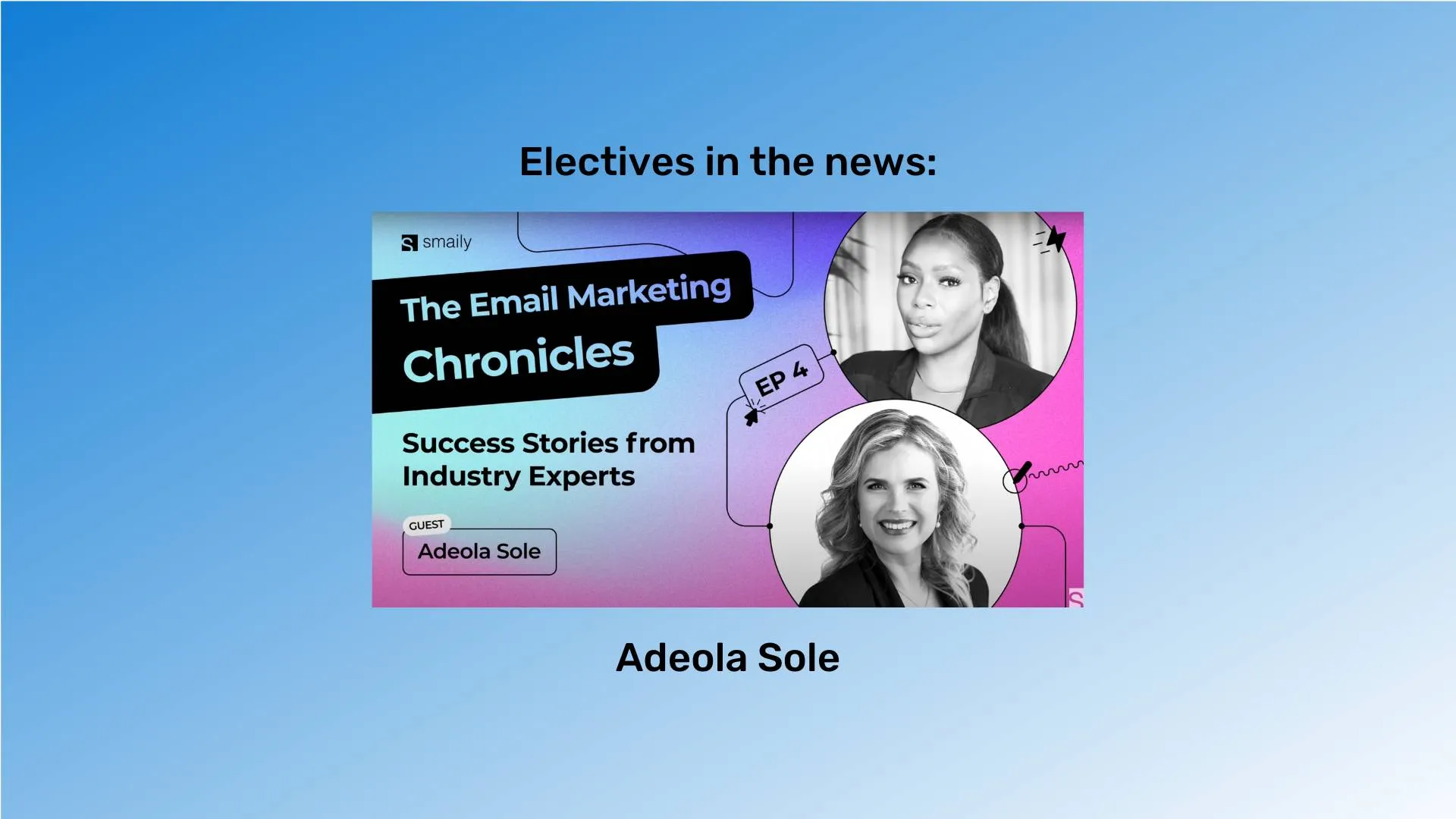 "Electives in the news" at the top in black font and "Adeola Sole" at the bottom in black font. The youtube video cover is between them. The background is a blue gradient.