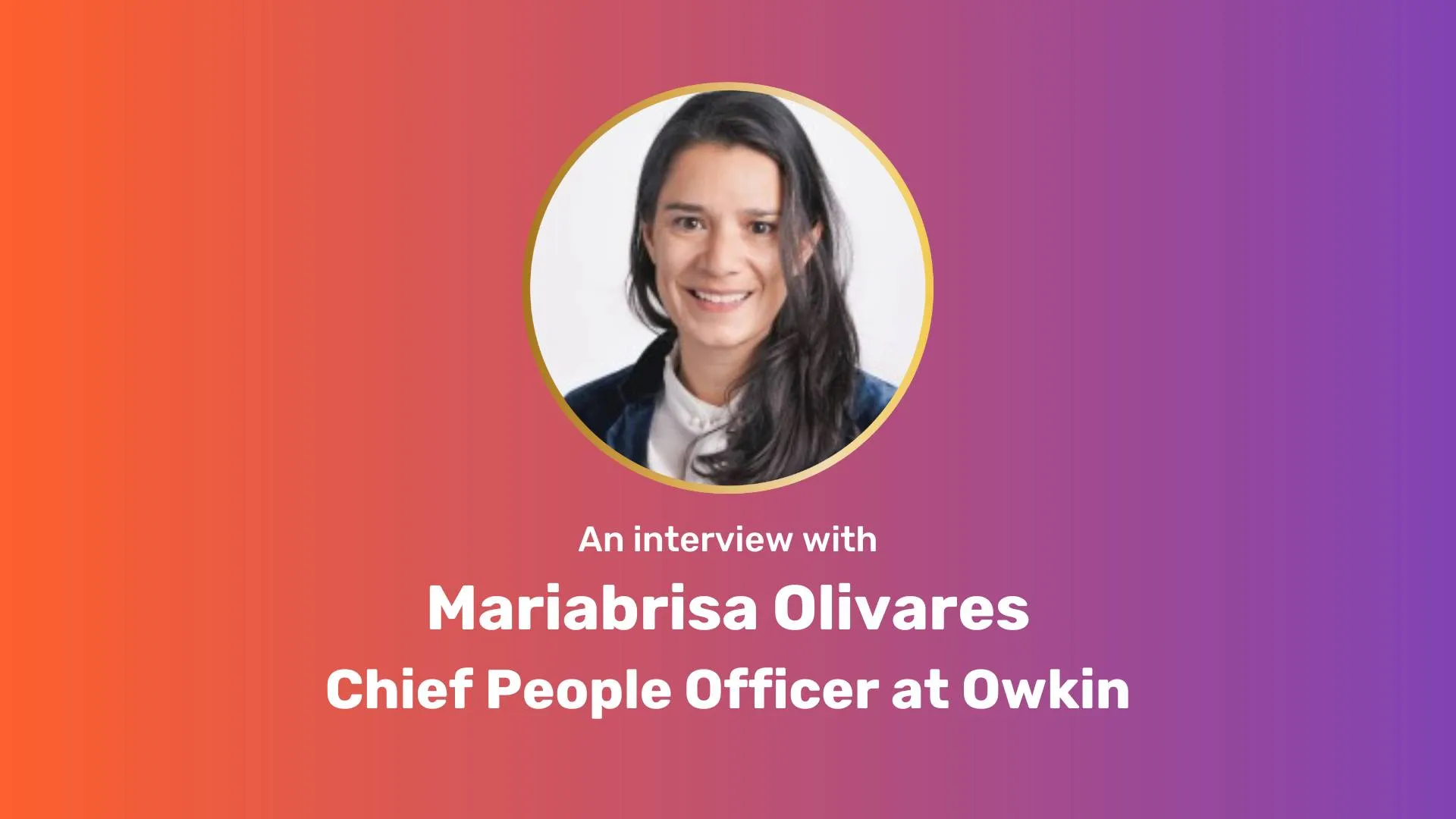 Mariabrisa is a chief people officer at Owkin. Her headshot is in a circle frame with a white background. The background of the main photo is an ombre color that goes from an orange to a purple.