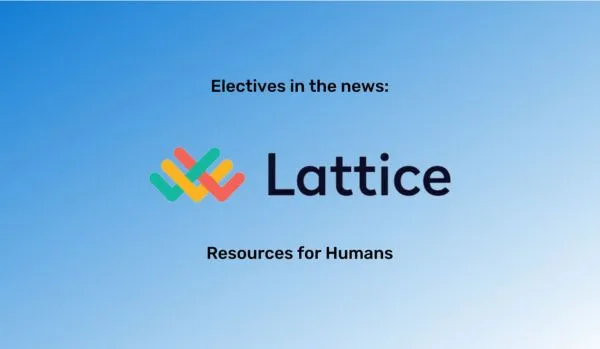 Blue gradient rectangle with black text "Electives in the news:" over the Lattice logo. "Resources for Humans" in black text underneath.