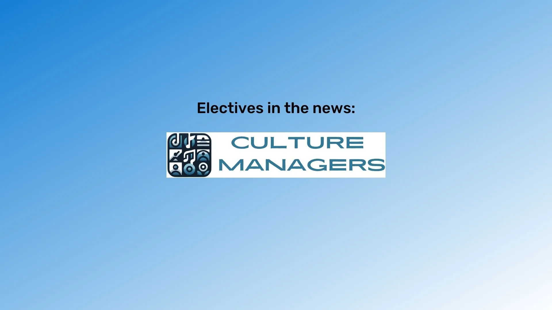 Blue gradient rectangle with "Electives in the news:" in black text, centered, over the Culture Managers logo.