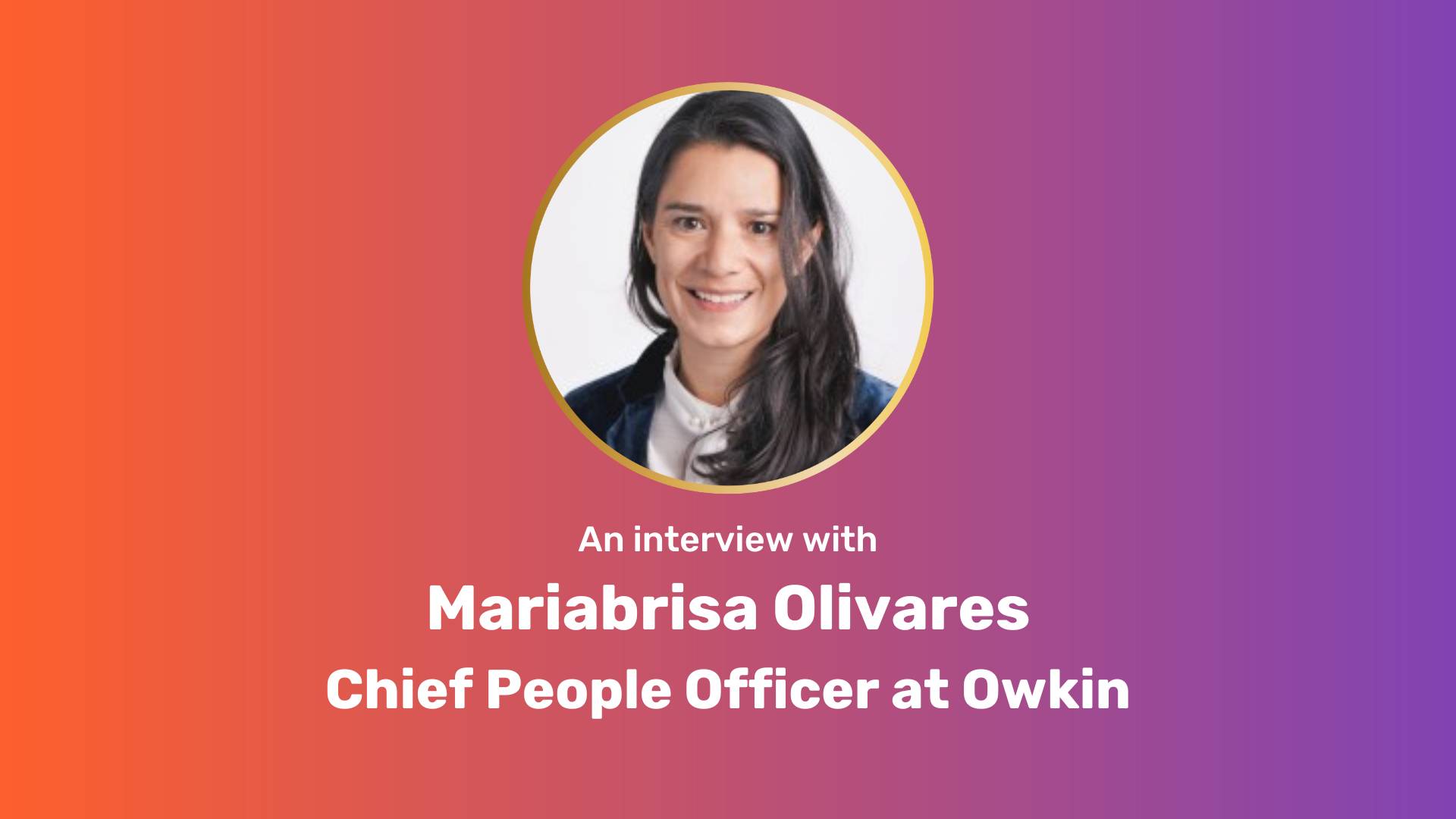Mariabrisa is a chief people officer at Owkin. Her headshot is in a circle frame with a white background. The background of the main photo is an ombre color that goes from an orange to a purple.