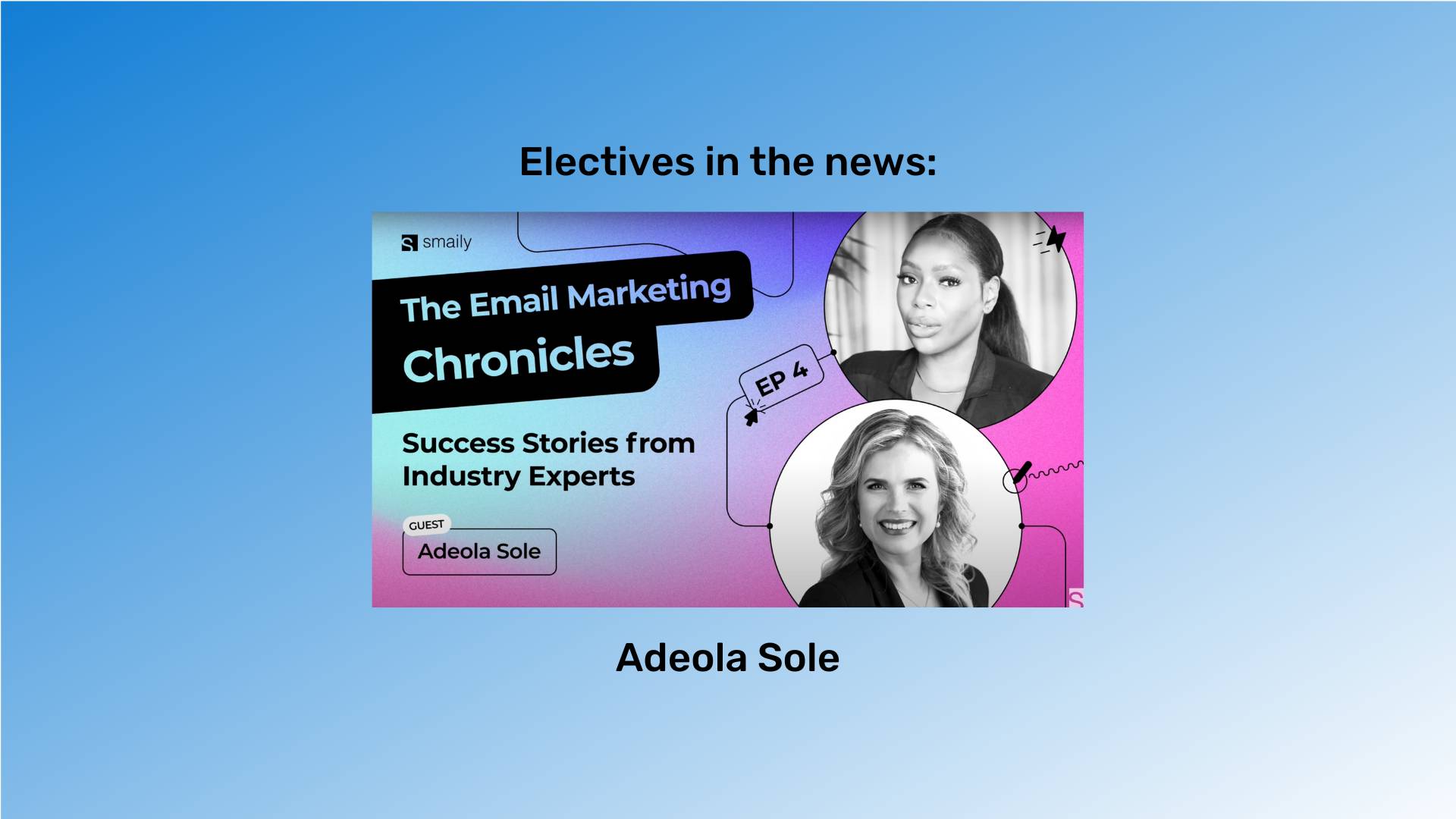 "Electives in the news" at the top in black font and "Adeola Sole" at the bottom in black font. The youtube video cover is between them. The background is a blue gradient.