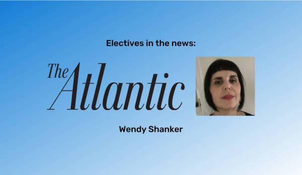 "Electives in the news" at the top in black font and "Wendy Shanker" at the bottom in black font. An image of Wendy and The Atlantic logo is between them. The background is a blue gradient.