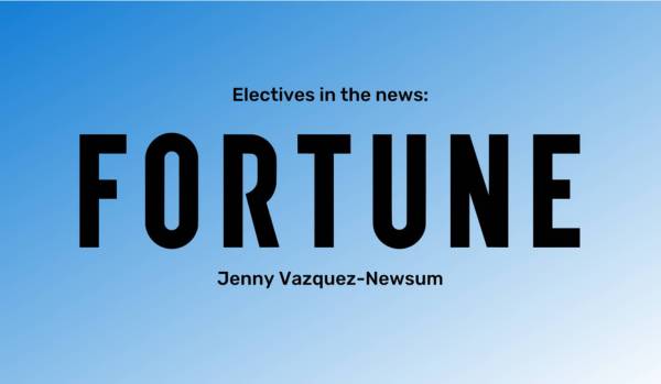"Electives in the news" at the top in black font and "Jenny Vazquez-Newsum" at the bottom in black font. The Fortune logo is between them. The background is a blue gradient.