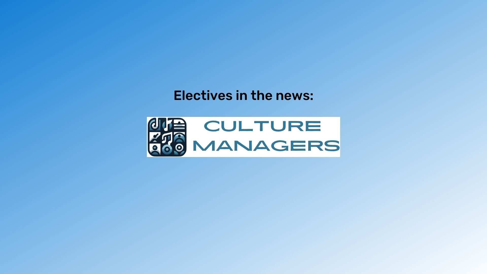 Blue gradient rectangle with "Electives in the news:" in black text, centered, over the Culture Managers logo.