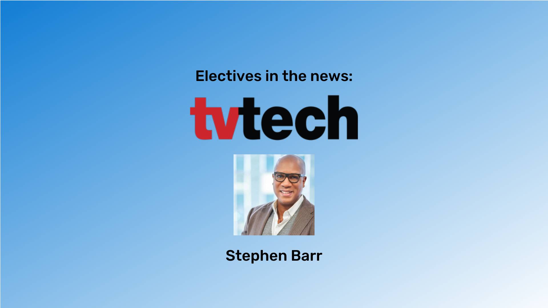 A blue gradient background with a picture of Stephen Barr in the middle. Above his picture, is the TvTech logo.