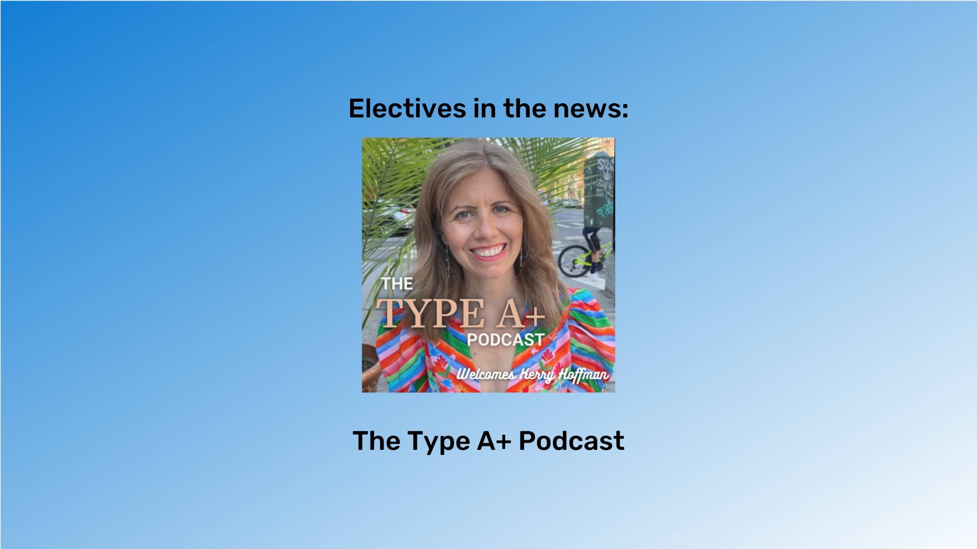 "Electives in the news" at the top in black font and "Kerry Anne Hoffman" at the bottom in black font. An image of Kerry Anne Hoffman is between them. The background is a blue gradient.