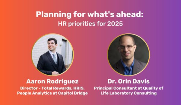An orange-purple gradient rectangle with centered white text at top: "Planning for what's ahead: HR priorities for 2025". Underneath, two headshots of Aaron Rodriguez of Capitol Bridge and Dr. Orin Davis of Quality of Life Laboratory Consulting. Their names and titles are underneath.