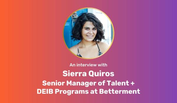 Orange-purple gradient rectangle with circle image of Sierra, top center. White text underneath, "An interview with Sierra Quiros Senior Manager of Talent + DEIB Programs at Betterment"