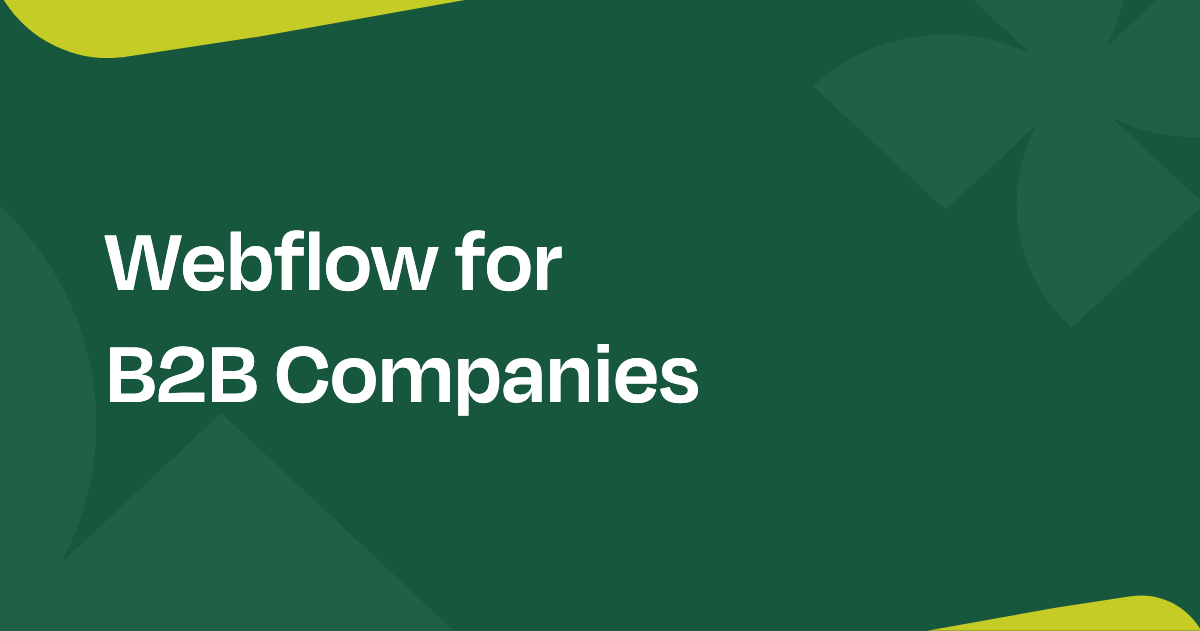 Why your B2B company needs a Webflow website, by stage — Everything Flow blog card