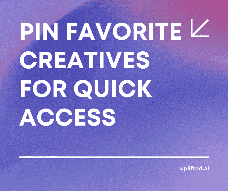 Pin Favorite Creatives for Quick Access
