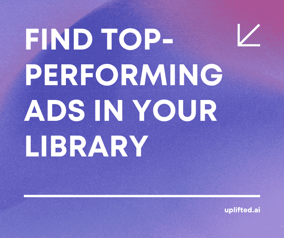 Find Top-Performing Ads in Your Library