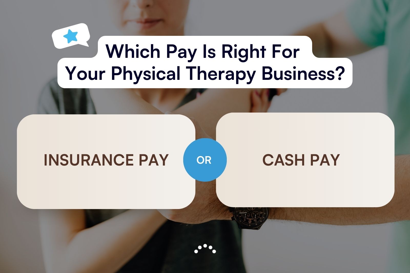 How To Start A Physical Therapy Business: A 15 Step Guide