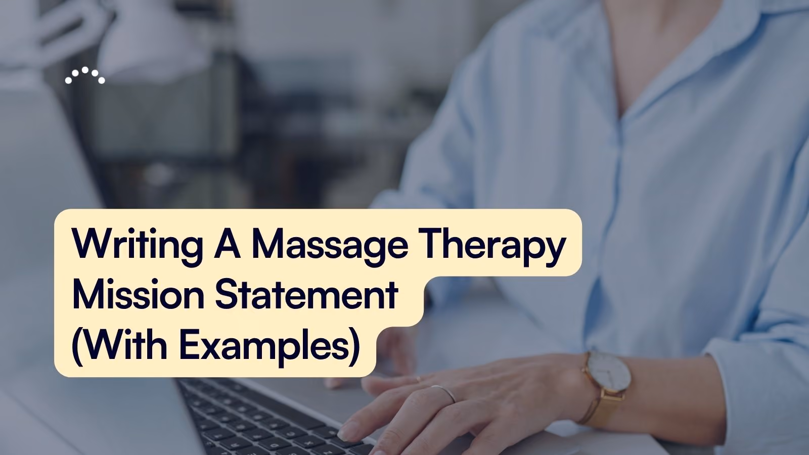 Writing A Massage Therapy Mission Statement (With Examples)