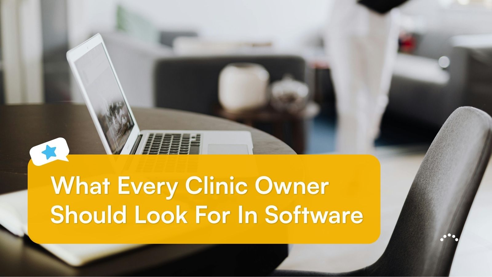 What Every Clinic Owner Should Look For In Software