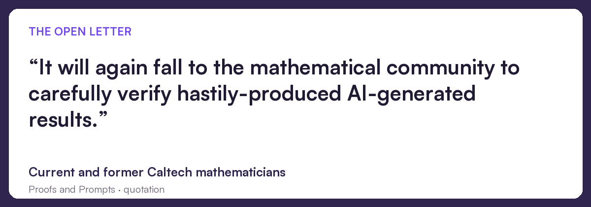 Caltech mathematicians’ open letter warns that mathematicians will have to check hastily produced AI-generated results.