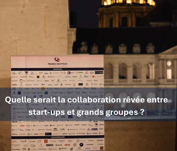 Mini série Saison 2 - épisode 4 : La collaboration rêvée entre start-ups et grands groupes