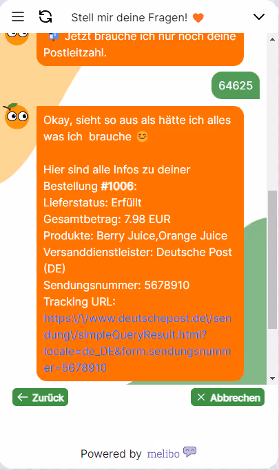 Screenshot eines Chatfensters („Stell mir deine Fragen!“). Der Nutzer sendet die PLZ „64625“. Der Bot antwortet in einer orangefarbenen Blase mit Bestellinfos: Bestellung #1006, Lieferstatus „Erfüllt“, Gesamtbetrag 7,98 EUR, Produkte „Berry Juice“ und „Orange Juice“, Versanddienstleister Deutsche Post (DE), Sendungsnummer 5678910, plus Tracking-URL. Unten Buttons „Zurück“ und „Abbrechen“, Fußzeile „Powered by melibo“.