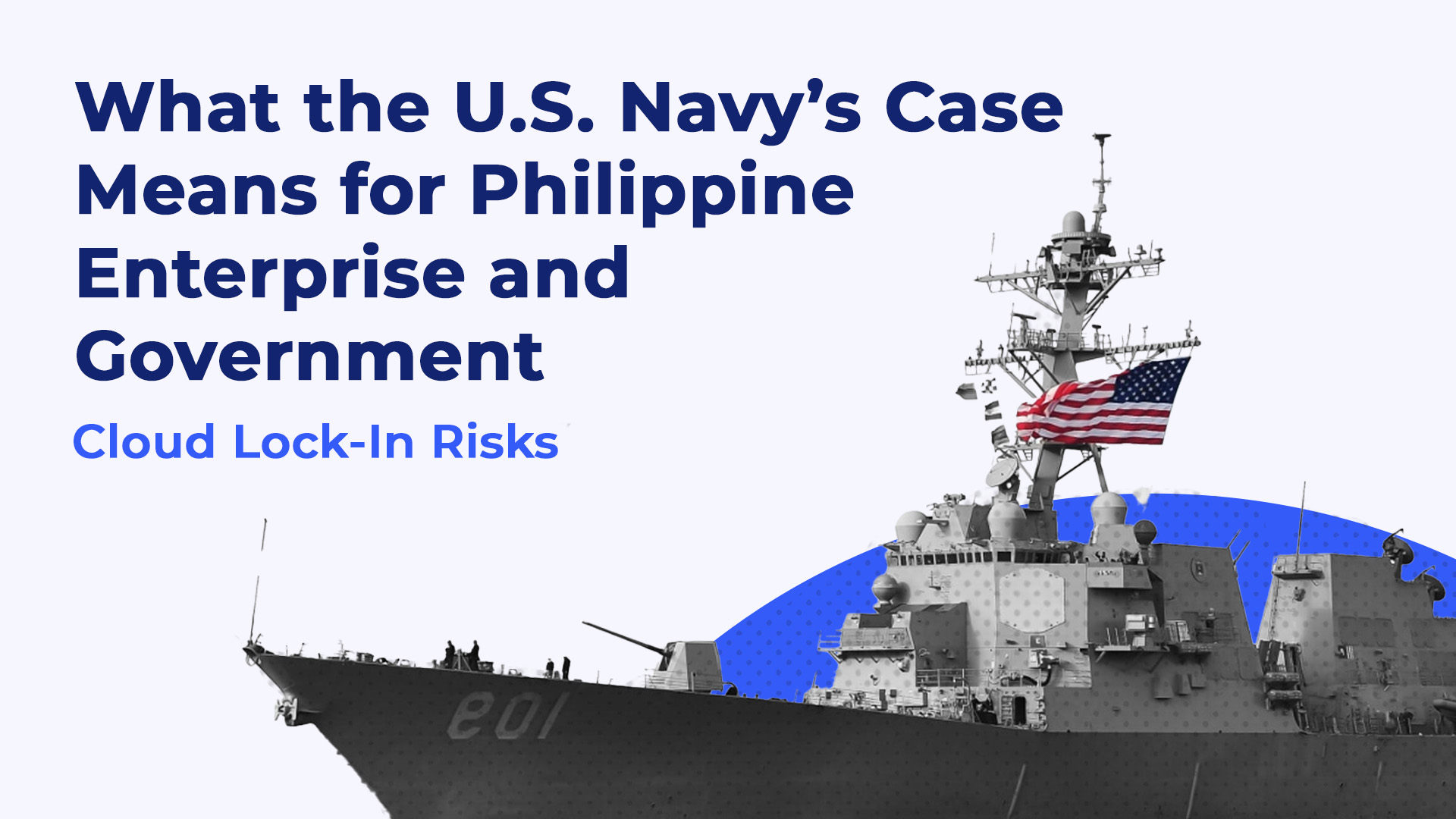 Cloud Lock-In Risks: What the U.S. Navy’s Case Means for Philippine Enterprises and Government