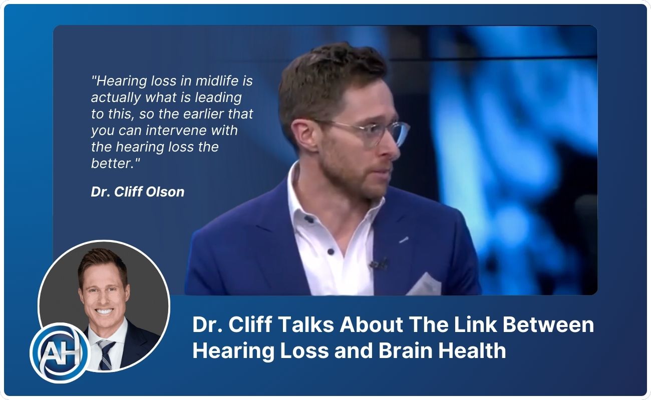 Dr. Cliff Talks About The Link Between Hearing Loss and Brain Health