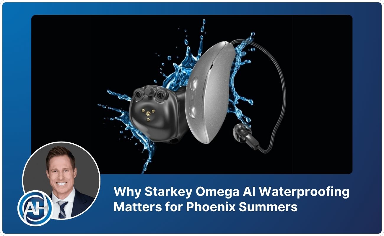 Why Starkey Omega AI Waterproofing Matters for Phoenix Summers