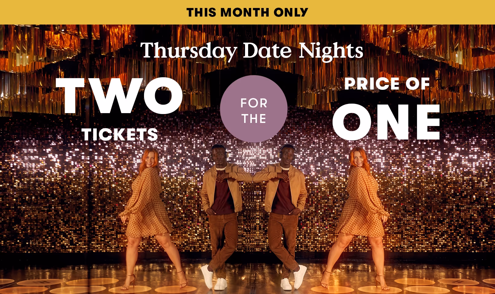This Month Only! 2 Tickets for the Price of 1