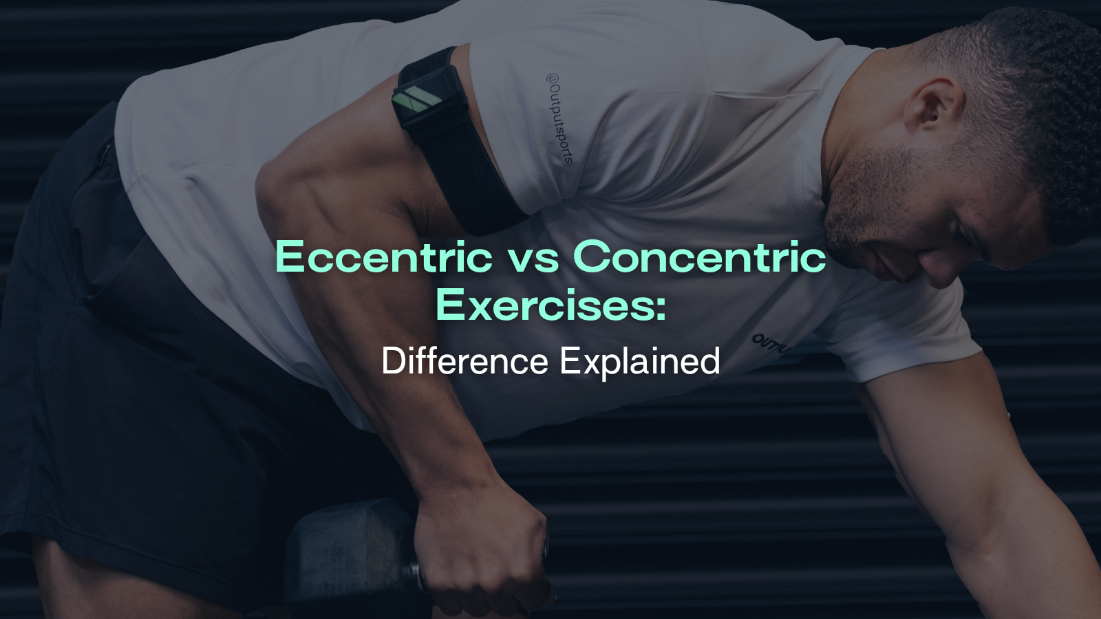 Eccentric vs Concentric Exercises: Difference Explained