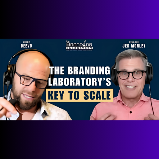 Jed Morley on The Branding Laboratory: Building a Brand That Multiplies Value