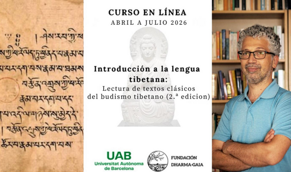 Curs online “Introducció a la llengua clàssica tibetana: lectura de textos del budisme tibetà”, organitzat per la Fundació Dharma-Gaia i la Universitat Autònoma de Barcelona, obert a la inscripció