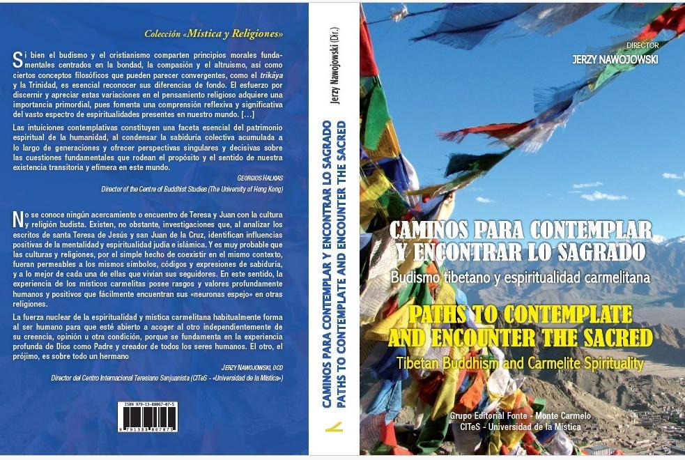 Puede ser una imagen de texto que dice "bien ciertos budismo el cristianismo en bondad, Colección Misticay Religiones» principios morales esencial trikaya DIRECTOR JERZY NAWOJOWSKI efimera este patrimonio acumulada perspectivas singulares decisivas sentido nuestra Studes Hong conoce acercamiento encuentro budista. obstante, positivas con| cultura identifican islamica. probable positivos valores -neuronas » esté mistica carmelitana habitualmente forma SAGRADO SACRED THE ENCOUNTER CONTEMPLAR AND CONTEMPLATE CAMINOS to PATHS Padre sobre CAMINOS PARA CONTEMPLAR ENCONTRAR LO SAGRADO Budismo tibetano espiritualidad carmelitana hermano porque fundamenta experiencia todos humanos. Director Centro Sanjuanista CITeS Uhiversidad DCD MA) PATHS CONTEMPLATE AND ENCOUNTER THE SACRED Tibetan Buddhism Carmelite Spirituality Grupo Editorial Fonte Monte Carmelo Mistica"