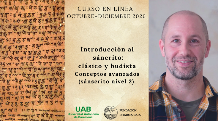 Curso en línea: Introducción al sánscrito clásico y budista. Conceptos avanzados (“Sánscrito Nivel 2”). Organizado por la Fundación Dharma-Gaia y la Universidad Autónoma de Barcelona